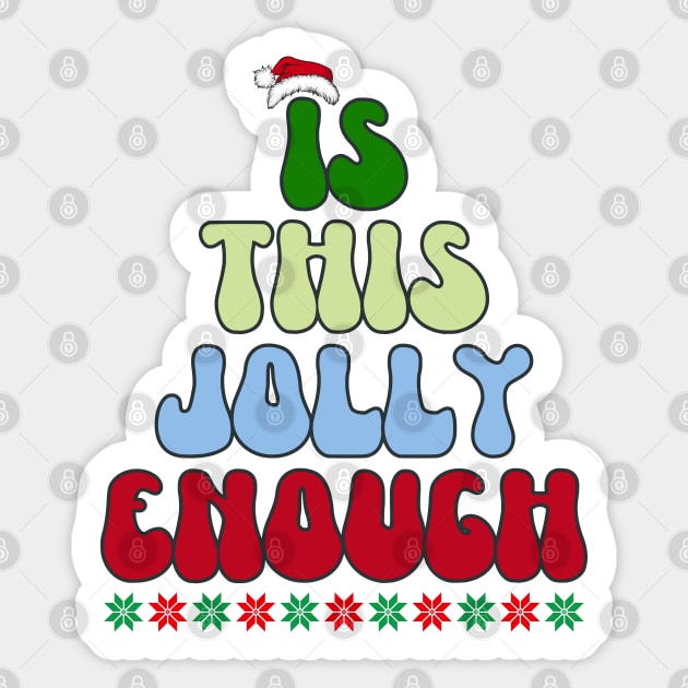 Is this Jolly Enough Sticker by MZeeDesigns